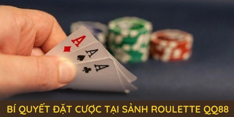 Roulette QQ88 – Vòng Quay May Mắn, Trúng Lớn Mỗi Ngày! 3 Những bí quyết đặt cược tại sảnh Roulette QQ88 bạn nên nhớ