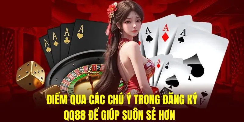 Đăng Ký QQ88 - Bước Đầu Gia Nhập Vào Nền Tảng Cá Cược Uy Tín 3 Một số lưu ý khi đăng ký tại QQ88 để quá trình diễn ra thuận lợi