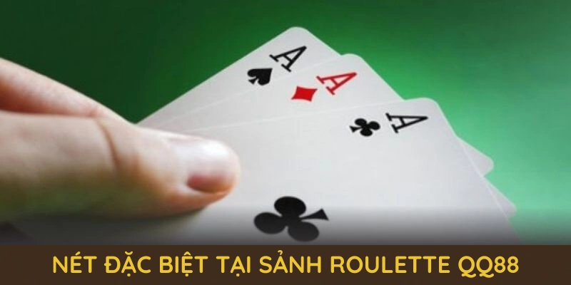Roulette QQ88 – Vòng Quay May Mắn, Trúng Lớn Mỗi Ngày! 2 Những nét đặc biệt tại sảnh Roulette QQ88 hiện nay