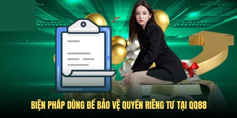 Quyền Riêng Tư - Chính Sách Mới Được Update Trong QQ88 2025 3 Biện pháp mà QQ88 dùng quản lý quyền riêng tư trên nền tảng