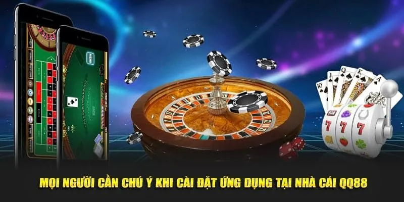 Tải App QQ88 - Trải Nghiệm Săn Thưởng Ngay Trên Di Động 3 Tải app QQ88 nên lưu ý những gì